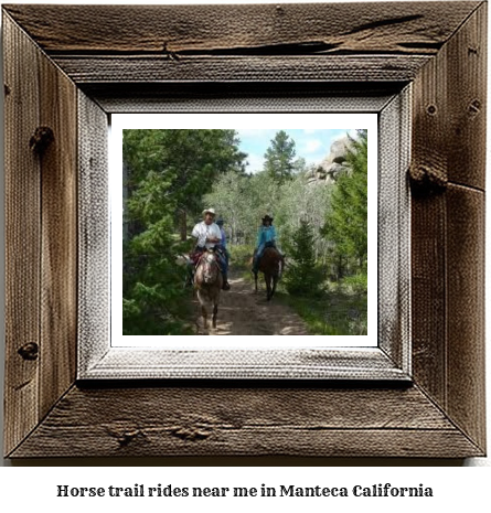 horse trail rides near me in Manteca, California